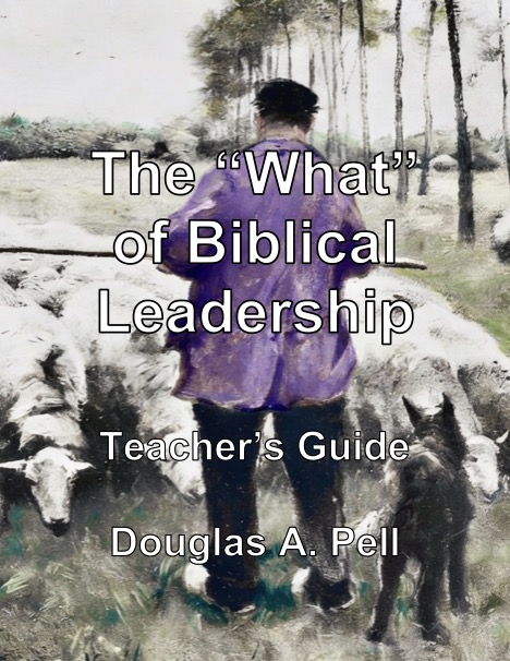 The "What" Of Biblical Leadership - Teacher's Guide