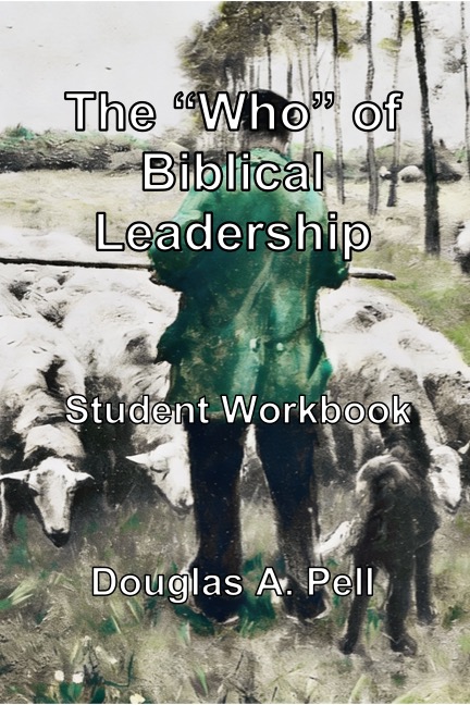 The “Who” Of Biblical Leadership – Student Workbook