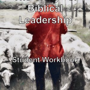 The "Why" Of Biblical Leadership - Student Workbook
