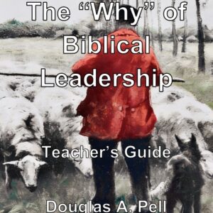 The "Why" Of Biblical Leadership - Teacher's Guide